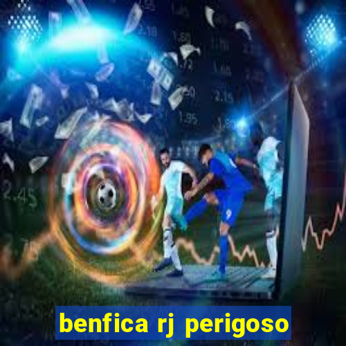 benfica rj perigoso